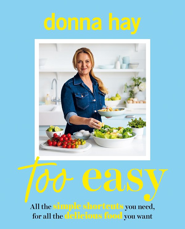 Cover Art for 9781460766347, Too Easy by Donna Hay