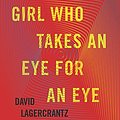 Cover Art for 9780735232983, The Girl Who Takes an Eye for an Eye by David Lagercrantz