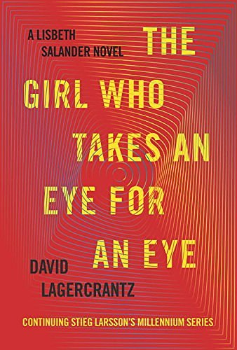 Cover Art for 9780735232983, The Girl Who Takes an Eye for an Eye by David Lagercrantz