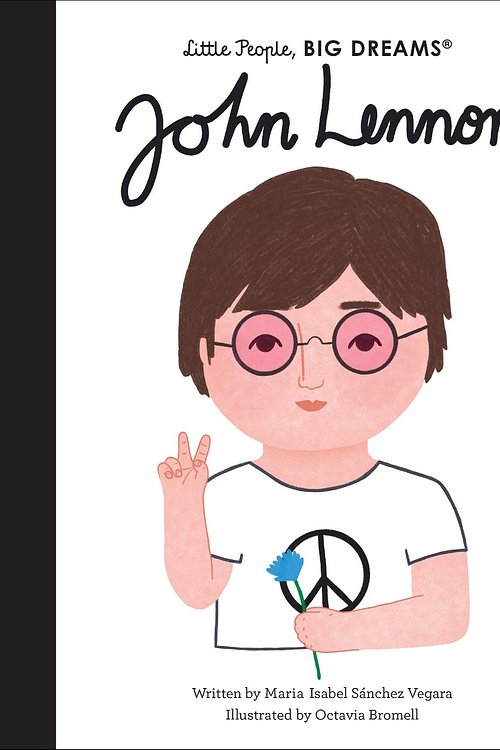 Cover Art for 9780711257672, John Lennon (Little People, BIG DREAMS) by Sanchez Vegara, Maria Isabel