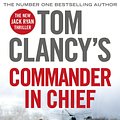 Cover Art for 9780718181888, Tom Clancy's Commander-in-Chief by Mark Greaney