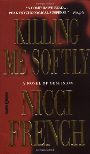 Cover Art for 9780446608381, Killing Me Softly by Nicci French