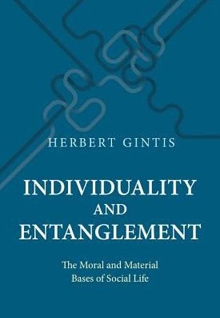 Cover Art for 9780691172910, Individuality and Entanglement: The Moral and Material Bases of Social Life by Herbert Gintis