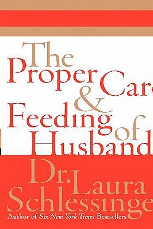 Cover Art for 9780060752620, The Proper Care and Feeding of Husbands by Dr Laura C Schlessinger