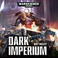 Cover Art for B0797FNDQG, Dark Imperium: Warhammer 40,000 by Guy Haley