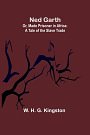 Cover Art for 9789356714311, Ned Garth; Or, Made Prisoner in Africa: A Tale of the Slave Trade by H. G. Kingston, W.
