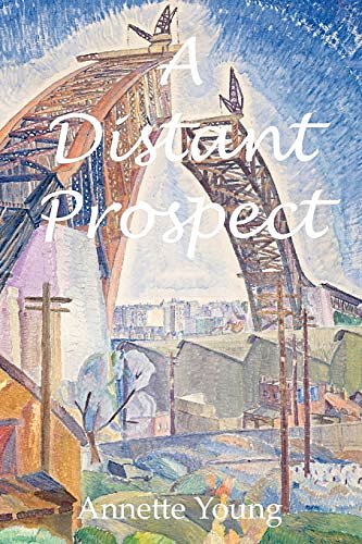 Cover Art for 9780987435101, A Distant Prospect by Annette Young