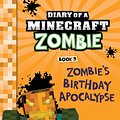 Cover Art for 9781943330164, Diary of a Minecraft Zombie Book 9: Zombie's Birthday Apocalypse: Volume 9 by Zack Zombie