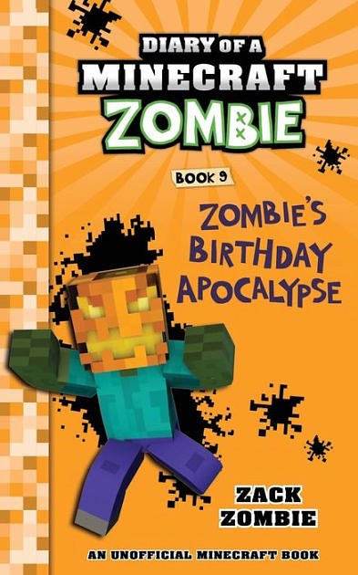 Cover Art for 9781943330164, Diary of a Minecraft Zombie Book 9: Zombie's Birthday Apocalypse: Volume 9 by Zack Zombie