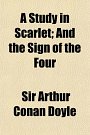 1 editions of A Study in Scarlet; And the Sign of the Four by Sir Arthur Conan Doyle