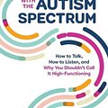 Cover Art for 9781647398316, Connecting with the Autism Spectrum: How to Talk, How to Listen, and Why You Shouldn't Call It High-Functioning by Casey Remrov Vormer