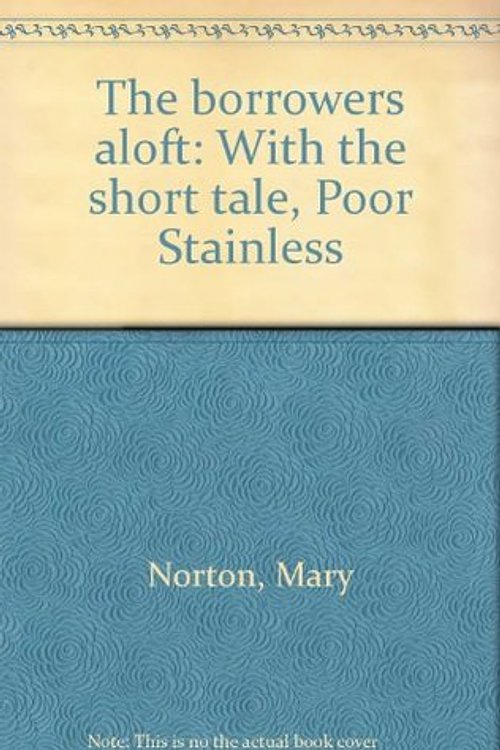 Cover Art for 9780439323406, The Borrowers Aloft by Mary Norton