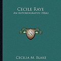 Cover Art for 9781164600190, Cecile Raye by Cecilia M. Blake