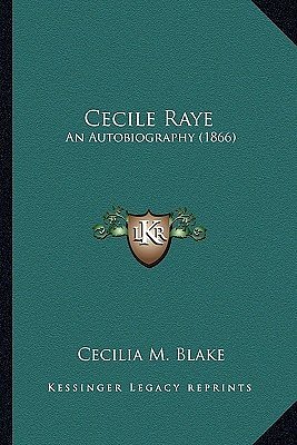 Cover Art for 9781164600190, Cecile Raye by Cecilia M. Blake