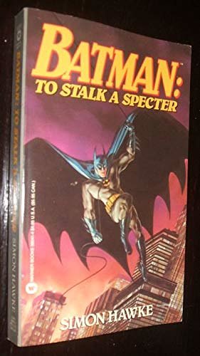 1 editions of Batman: To Stalk a Specter by Simon Hawke