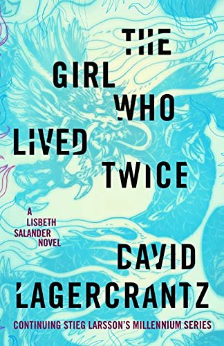 Cover Art for 9780735233010, The Girl Who Lived Twice by David Lagercrantz