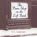 Cover Art for 9780701168742, The Piano Shop on the Left Bank by T.E. Carhart