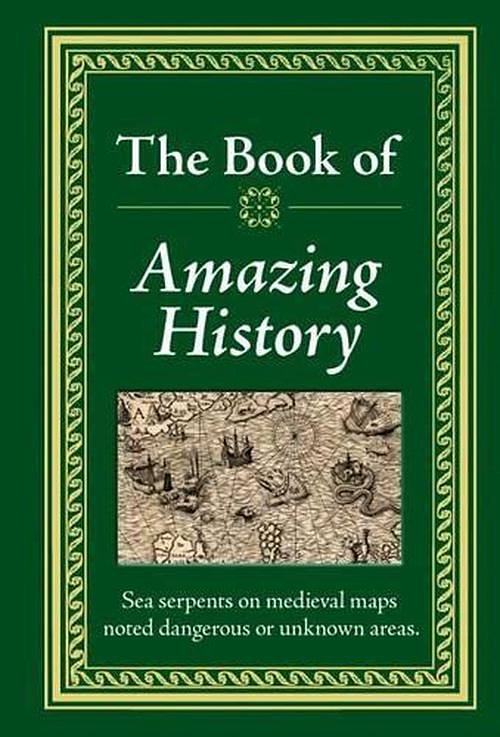 Cover Art for 9781450807456, The Book of Amazing History by Editors of Publications International Ltd.