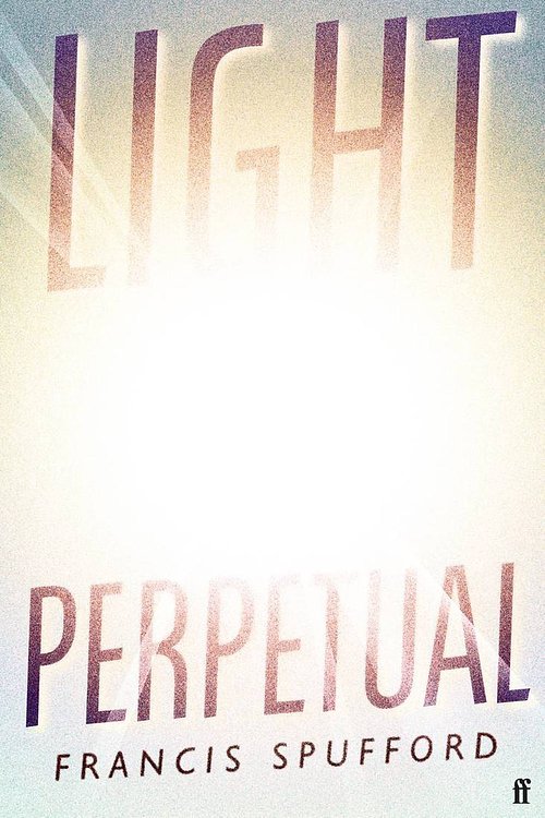 Cover Art for 9780571368730, Light Perpetual by Francis Spufford