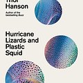 Cover Art for 9781785788475, Hurricane Lizards and Plastic Squid: How the Natural World is Adapting to Climate Change by Thor Hanson