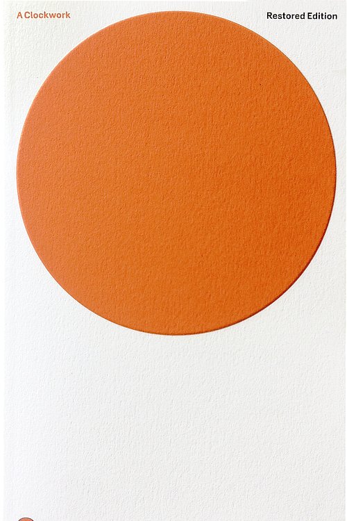 Cover Art for 9780141197531, A Clockwork Orange: Restored Edition by Anthony Burgess