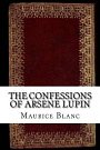 Cover Art for 9781537148588, The Confessions of Arsene Lupin by Maurice Le Blanc