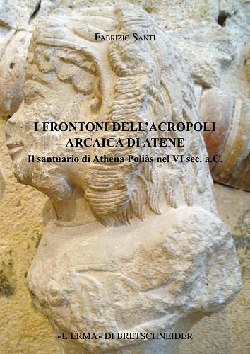 Cover Art for 9788882655785, I Frontoni Arcaici Dell'acropoli Di Atene (Supplementi E Monografie Della Rivista Archeologia Classica) by F Santi