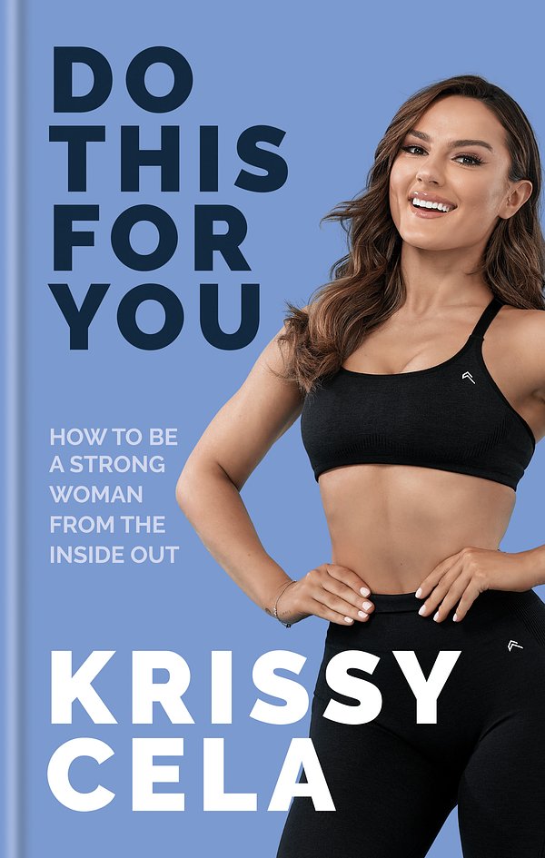 Cover Art for 9781783254200, Do This for You: How to Be a Strong Woman from the Inside Out by Krissy Cela