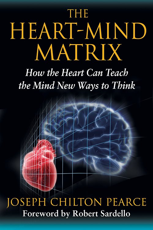 Cover Art for 9781594774881, The Heart-Mind Matrix by Joseph Chilton Pearce
