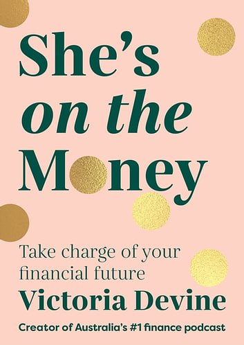 Cover Art for 9781760145873, She's on the Money: The award-winning #1 finance bestseller by Victoria Devine