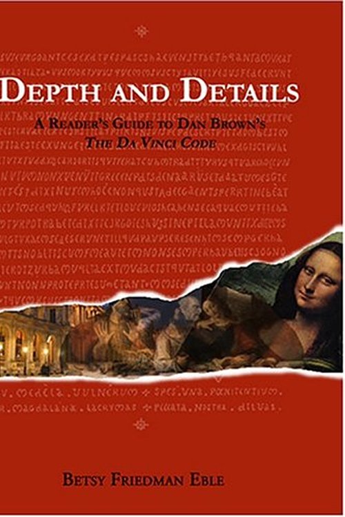 Cover Art for 9780975299906, Depth and Details - A Reader's Guide to Dan Brown's the Da Vinci Code by Betsy Eble