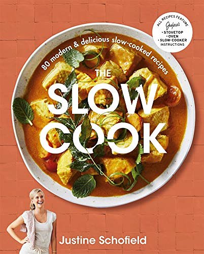 Cover Art for B08QYX5GYH, The Slow Cook: 80 modern & delicious slow-cooked recipes by Justine Schofield