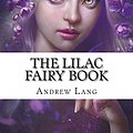 Cover Art for 9781723333019, The Lilac Fairy Book by Andrew Lang