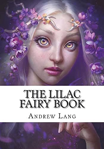 Cover Art for 9781723333019, The Lilac Fairy Book by Andrew Lang