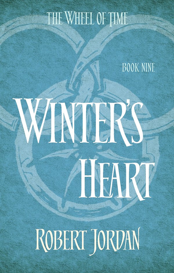 Cover Art for 9780356503905, Winter's Heart: Book 9 of the Wheel of Time by Robert Jordan