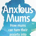 Cover Art for 9781760897741, Anxious Mums by Jodi Richardson