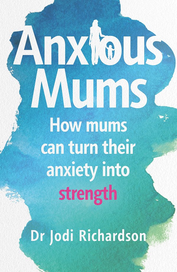 Cover Art for 9781760897741, Anxious Mums by Jodi Richardson