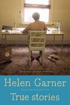 Cover Art for 9781921351846, True Stories by Helen Garner