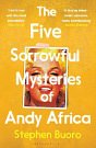 Cover Art for 9781526638038, The Five Sorrowful Mysteries of Andy Africa by Stephen Buoro