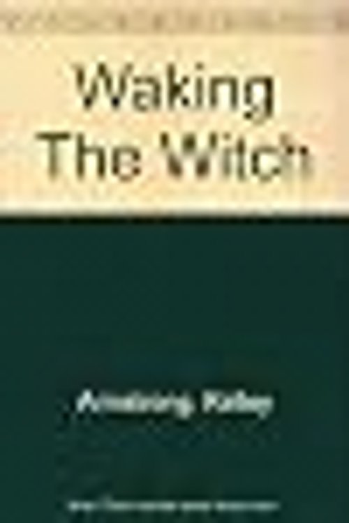 Cover Art for 9781445009667, Waking The Witch by Kelley Armstrong