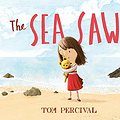 Cover Art for B07C7FFHL3, The Sea Saw by Tom Percival