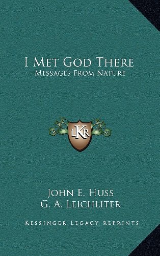 Cover Art for 9781166119430, I Met God There I Met God There by John E. Huss