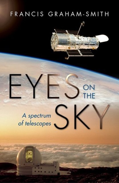Cover Art for 9780198734277, Eyes on the Sky: A Spectrum of Telescopes by Francis Graham-Smith