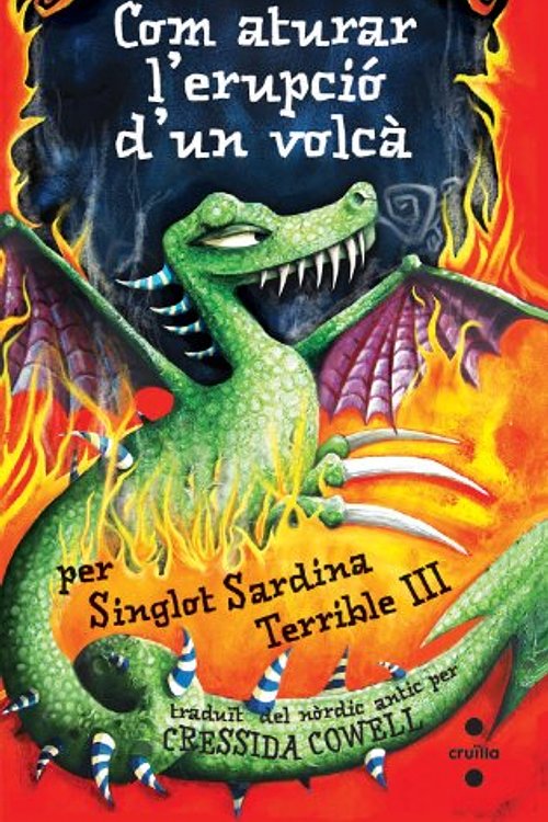 Cover Art for 9788466123020, Com aturar l'erupció d'un volcà (Les aventures d'en singlot sardina terri) (Catalan Edition) by Cressida Cowell