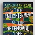 Cover Art for 9781525294099, The Enlightenment of the Greengage Tree: A Novel by Shokoofeh Azar