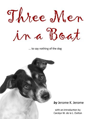 Cover Art for B00AFX2PBE, Three Men in a Boat: To Say Nothing of the Dog [annotated] by Jerome K. Jerome