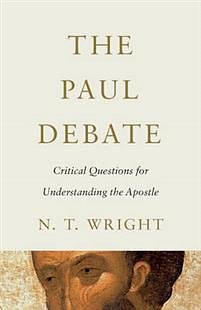 Cover Art for 9781481304177, The Paul Debate: Critical Questions for Understanding the Apostle by Fellow and Chaplain N T Wright