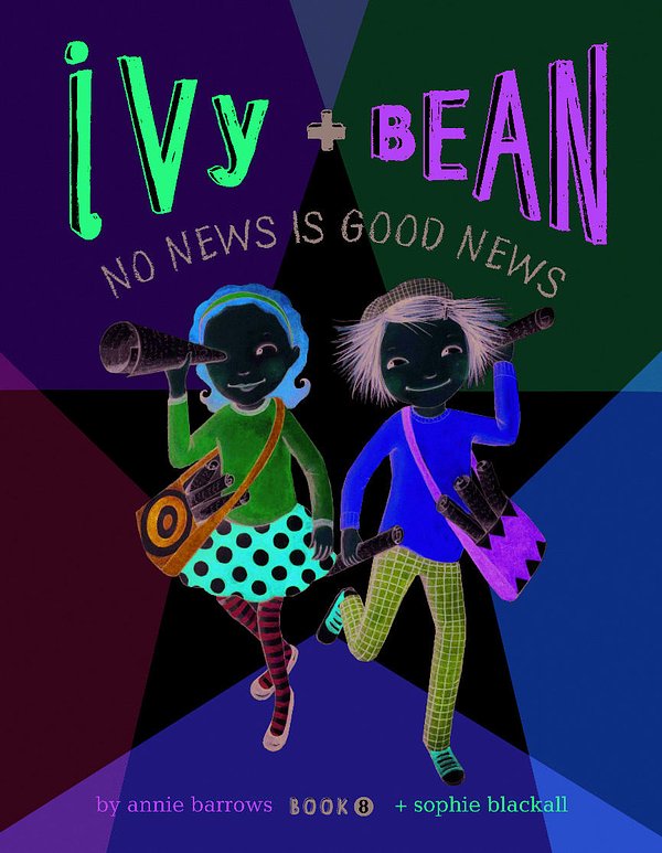 Cover Art for 9781452110417, Ivy and Bean No News is Good News: Bk. 8 by Annie Barrows, Sophie Blackall