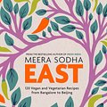 Cover Art for 9780241387566, East: 120 Vegetarian and Vegan recipes from Bangalore to Beijing by Meera Sodha