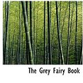 Cover Art for 9780554237558, The Grey Fairy Book by Andrew Lang